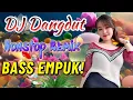 Download Lagu 🔥 DJ DANGDUT BASS EMPUK TERBARU 2025 🎵 NONSTOP REMIX BIKIN HATI ADEM🎵 BASSNYA LEMBUT BIKIN TENANG