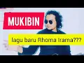 Download Lagu MUKIBIN LAGU BARU RHOMA IRAMA??