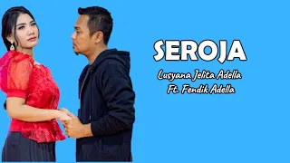 Download SEROJA - Lusyana Jelita Adella Ft. Fendik Adella (LIRIK) OM ADELLA MP3