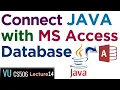 VU CS506 Lecture 14 - How to Connect Java with MS Access Database