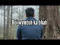 Boi wymtoh ka bhah || pnar song