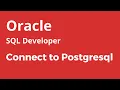 Oracle SQL Developer - How to connect to SQL Developer with PostgreSQL