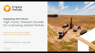 EMPIRE METALS LIMITED - Investor Presentation