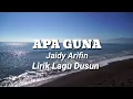 Apa Guna | Jaidy Arifin ( Lirik Lagu Dusun )