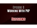 Working With PHP Episode 8 Sessions