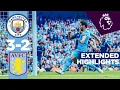 EXTENDED HIGHLIGHTS Man City 3-2 Aston Villa ILKAY GUNDOGAN SUPER SUB Premier League Champions