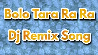 bolo tara ra ra dj remix song