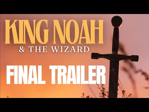 KING NOAH & The Wizard (Final Trailer)