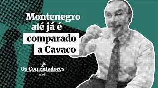 Os Comentadores #80 - Montenegro até já é comparado a Cavaco