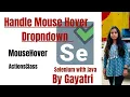Drop Down Mouse Hover with Selenium Java Actions Class how to handle mouse hover