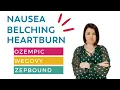 Nausea Belching and other Symptoms on Ozempic Wegovy Zepbound