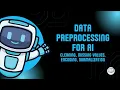 Data Preprocessing for AI Clean Encode Normalize Your Data Beginner Friendly