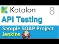 Katalon Studio API Testing Sample SOAP API Testing Project 8 Jenkins