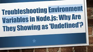 Troubleshooting Environment Variables in Node js Why Are They Showing as Undefined