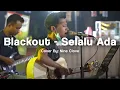 Download Lagu BLACKOUT - SELALU ADA | ⏺️ MOLI WOLI LIVE MUSIC COVER ⏺️ | #mowdinyanyiin