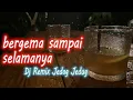 Lagu BERGEMA SAMPAI SELAMANYA DJ REMIX FULL BASS NENDANG JEDAG JEDUG 🎵 DJ JAMUR REMIX 🎵