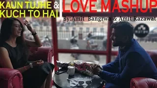 Download Kaun Tujhe \u0026 Kuch Toh Hain - Love Mashup by Amit Bangrwa \u0026 Amit Razawat |Studio Cover|Armaan Malik MP3