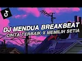 Download Lagu DJ Mendua X Cinta Terbaik X Memilih Setia | Breakbeat Viral Tiktok 2024