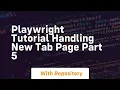 playwright tutorial handling new tab page part 5