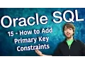 Oracle SQL Tutorial 15 - How to Add Primary Key Constraints