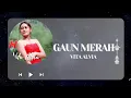 Download Lagu Vita Alvia - Gaun Merah (Lyrics)