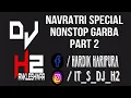 Download Lagu NAVRATRI SPECIAL NONSTOP GARBA PART 2 BY @DJ_H2