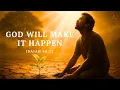 God Will Make It Happen Isaiah 60 22 A Powerful Prayer of Hope