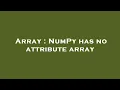 Array NumPy has no attribute array