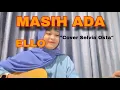 Download Lagu LIRIK LAGU MASIH ADA-ELLO (COVER AKUSTIK BY SELVIA OKTA)