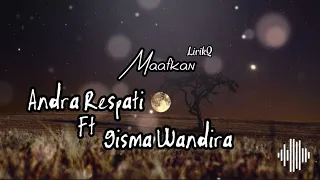 Download Maafkan - Andra Respati ft. Gisma Wandira lirik cover MP3