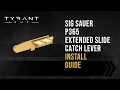 Tyrant CNC Sig Sauer P365 Extended Slide Catch Lever Install Guide