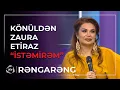 Lagu “Ölsəm də seçmərəm...” – Könül Kərimova Zaura İMTİNA ETDİ / Rəngarəng