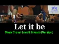 Let It Be - Music Travel Love & Friends (ACOUSTIC KARAOKE) 