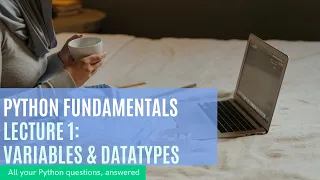 Python Fundamentals Lecture 1 Variables Datatypes