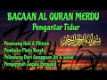 Download Lagu Al Quran Merdu Pengantar Tidur (Alaa Aqel) Pelindung Dari Gangguan Jin\u0026Setan, Penenang Hati\u0026Pikiran