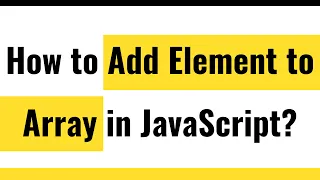 JavaScript Array Add Element to Array Array Push Method Array Unshift Method