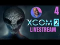 XCOM 2 Livestream - First Playthrough