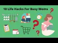 Busy Mom Top 10 Life Hacks