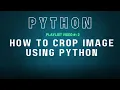 Python tutorial How to Crop Image Using Python