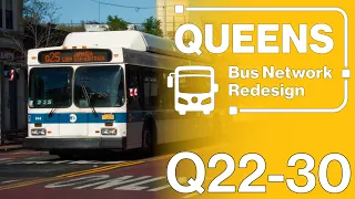 Explaining the Queens Bus Network Redesign Q22-Q30 Buses