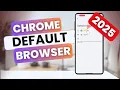 How To Make Google Chrome Your Default Browser On Android Phone 2025