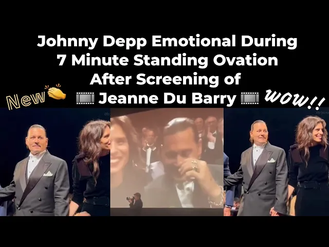 Johnny Depp Tearful For 7 Minute Standing Ovation So He Plays Patty Cake Jeanne Du Barry Screening