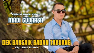 madi gubarsa dek bansaik badan tabuang 