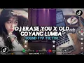 Lagu DJ ERASE YOU X OLD GOYANG LUMBA-LUMBA MENGKANE | VIRAL TIKTOK SOUND YANG KALIAN CARI!! DJ TERBARU