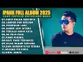Download Lagu SAKIT DALAM BERCINTA - IPANK FULL ALBUM TERBAIK (LIRIK)  - LAGU POP MELAYU TERBARU 2025