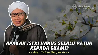 Download Apakah Istri Harus Selalu Patuh Kepada Suami | Buya Yahya Menjawab MP3