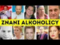 Lagu 🍷POLSCY I ZAGRANICZNI AKTORZY, CELEBRYCI, GWIAZDY SHOW BIZNESU UZALEŻNIENI OD ALKOHOLU