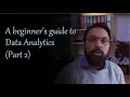 Data Analysts A beginner s guide to Data Analytics Part 2