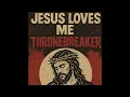 Thronebreaker - Jesus Loves Me (Matt Boom's But Why? Edit)