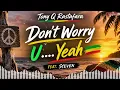 🔥 Tony Q Rastafara feat. Steven – Don't Worry U... Yeah | Reggae Indonesia Viral 2026